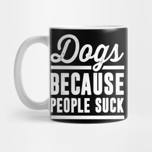 Dogs Because People Suck Black Mug